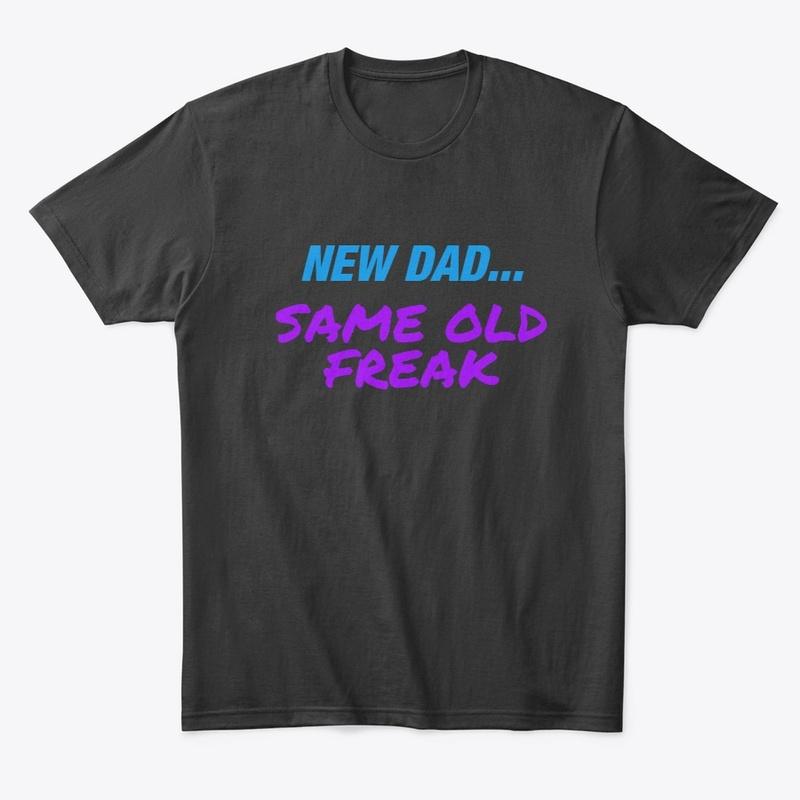 New Dad Same Old Freak