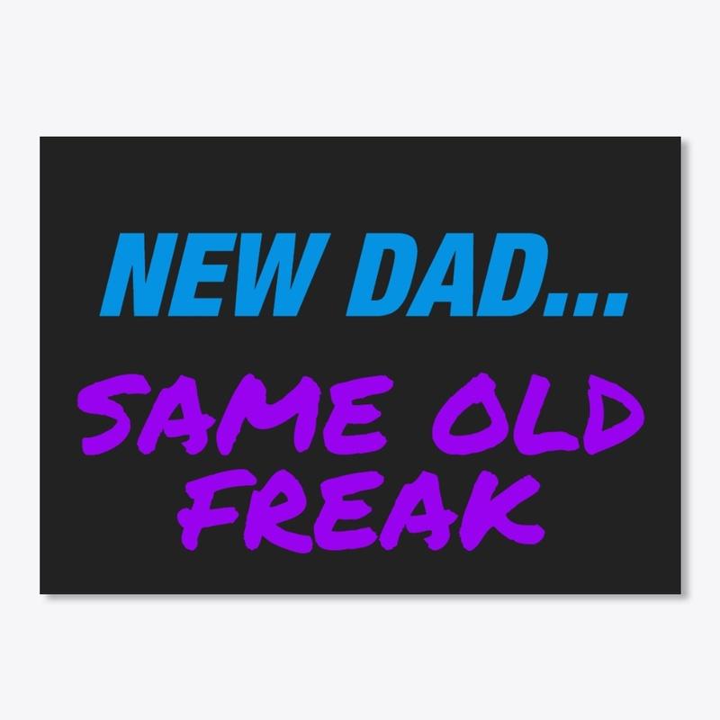 New Dad Same Old Freak