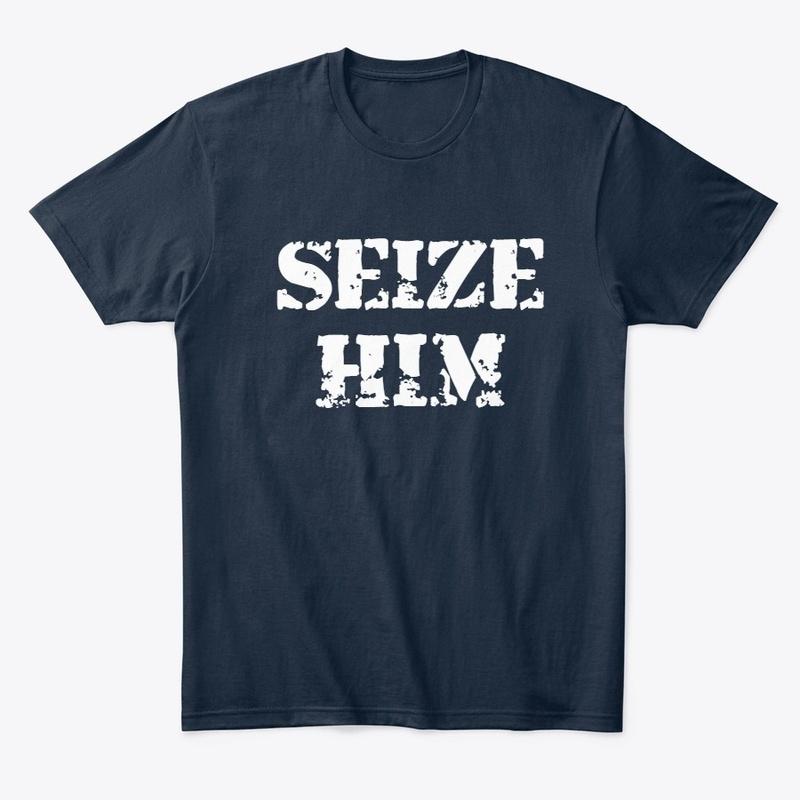 Seize Him