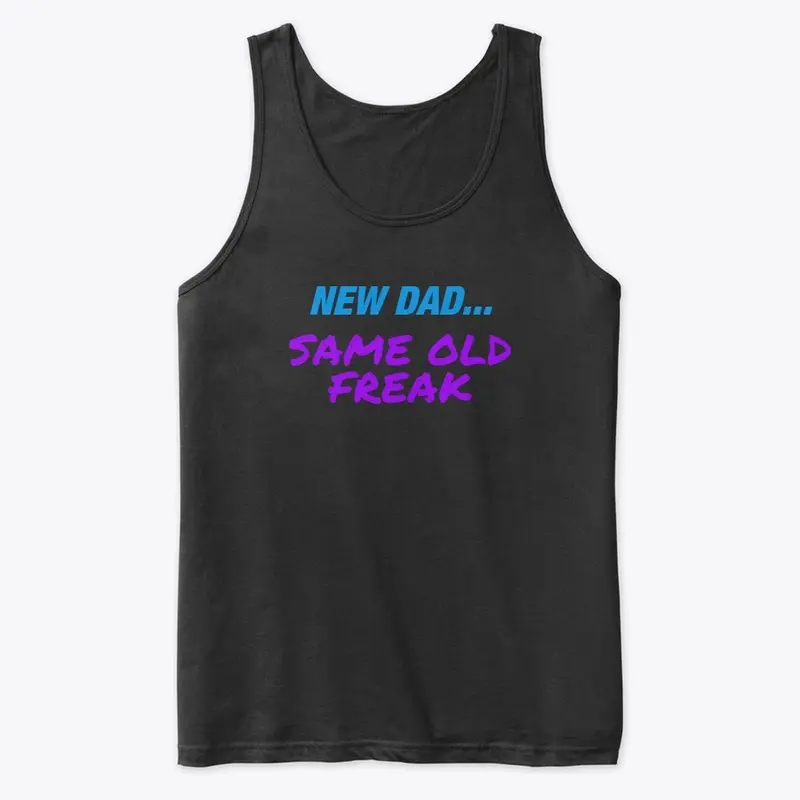 New Dad Same Old Freak